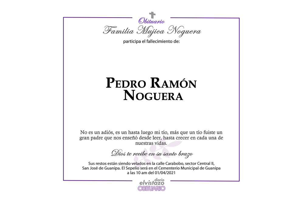 Obituario de la familia Mujica Noguera por el fallecimiento del señor Pedro  Ramón Noguera - Diario El Vistazo